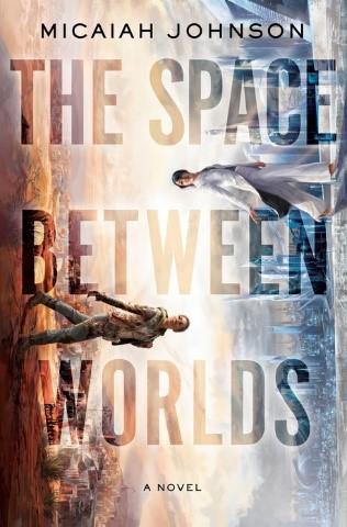 The Space Between Worlds, by Micaiah Johnson