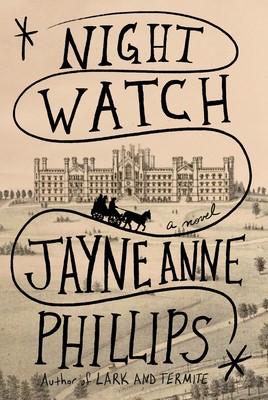 Night Watch, by Jayne Anne Phillips