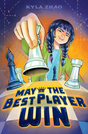 Book cover for May the Best Player Win with Asian American girl moving white queen chess piece