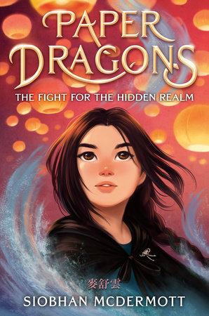 Book cover for Paper Dragons: The Fight for the Hidden Realm by Siobhan McDermott