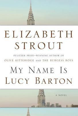 My Name is Lucy Barton, by Elizabeth Strout