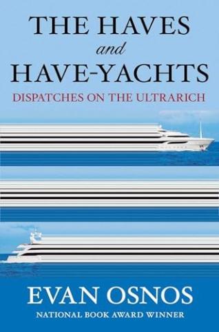The Haves and the Have Yachts, by Evan Osnos