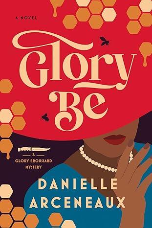 Glory Be by Danielle Arceneaux