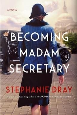 Becoming Madam Secretary, by Stephanie Dray